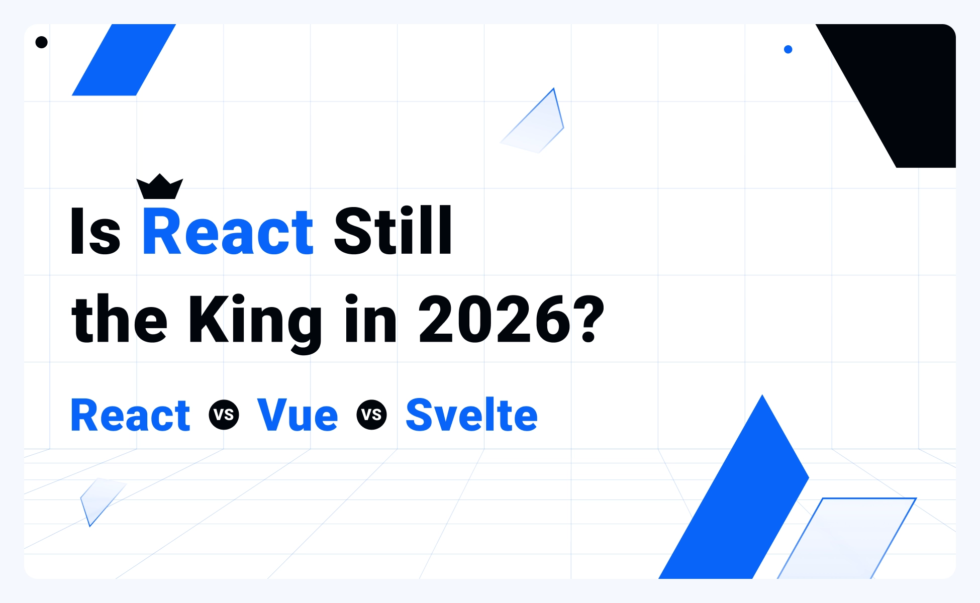 Is React Still the King in 2026? React vs Vue vs Svelte for Modern Web Apps